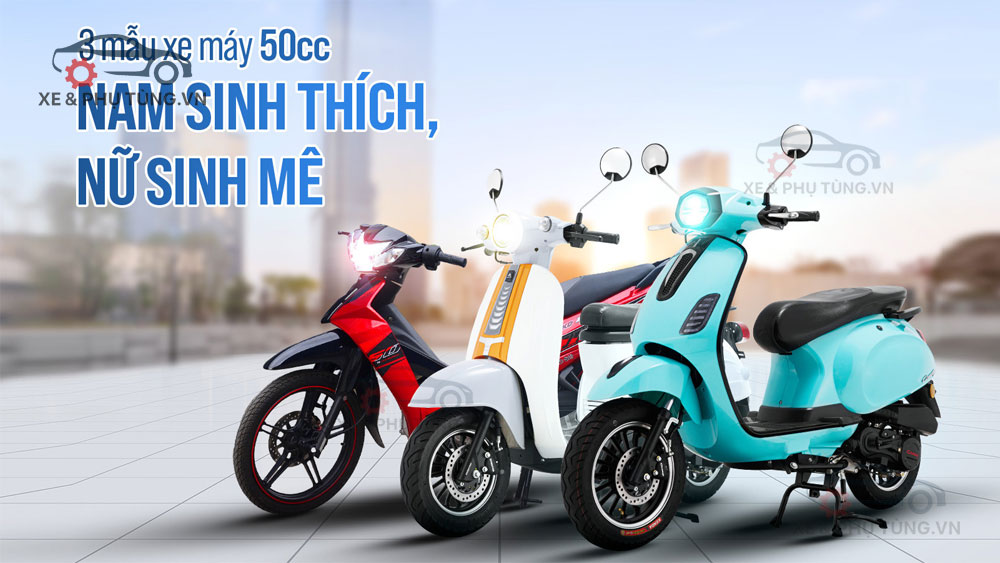 3 dòng xe máy 50cc được yêu thích